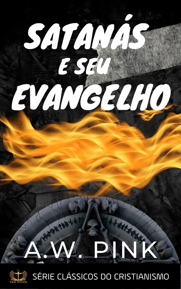 Satanás e Seu Evangelho – A.W. Pink