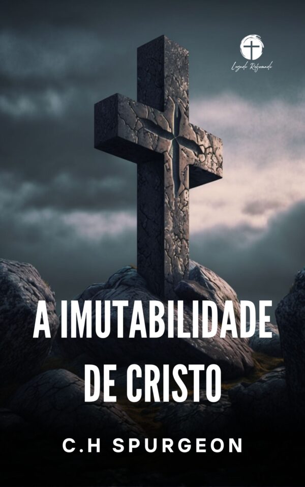 A Imutabilidade de Cristo – Spurgeon