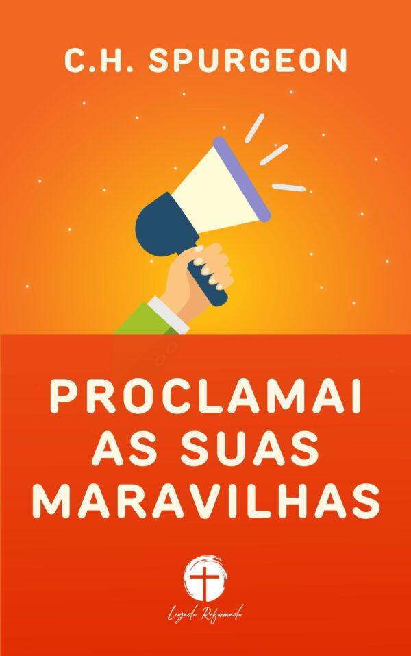 Proclamai as Suas Maravilhas – Spurgeon